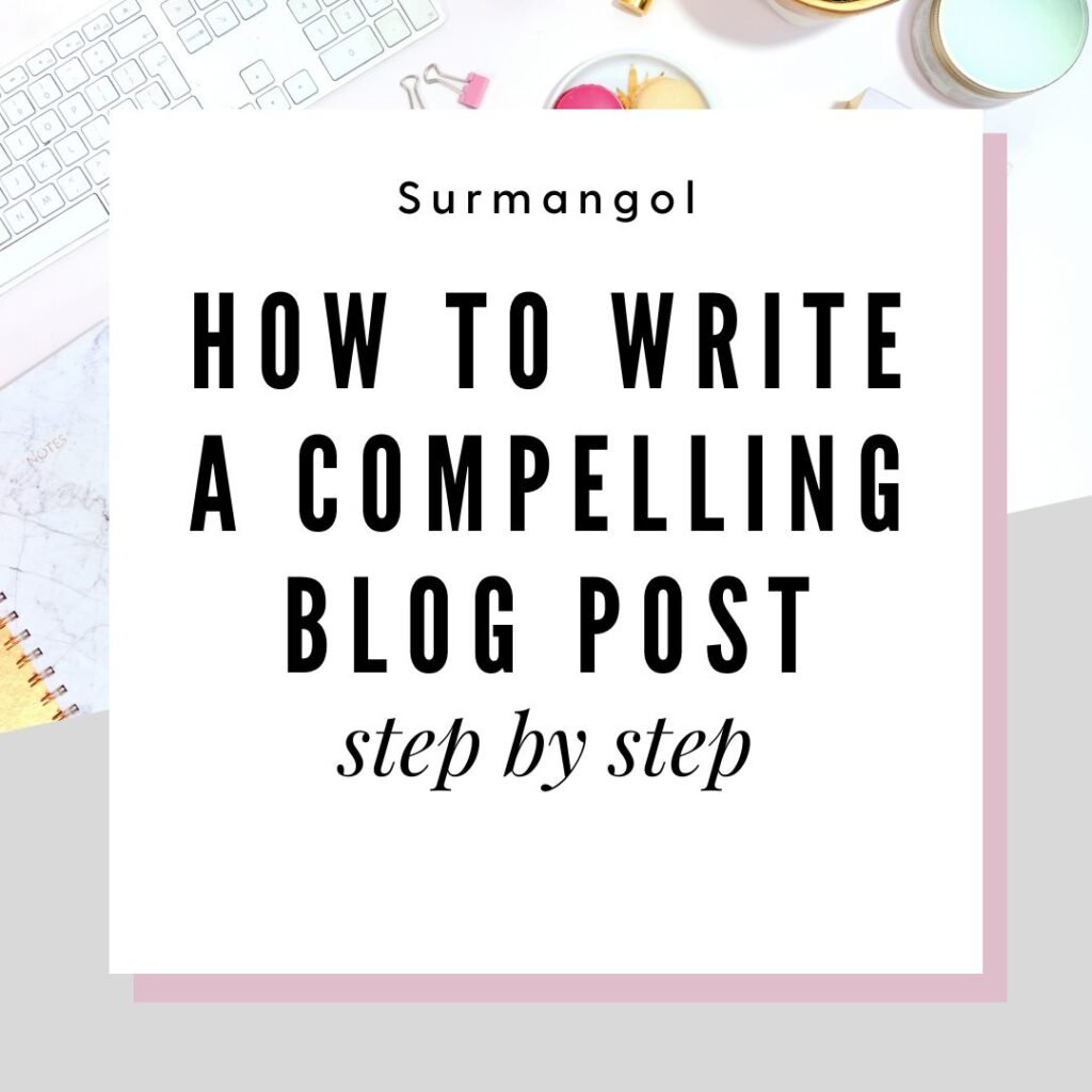 How to Write a Compelling Blog Post Step-by-Step